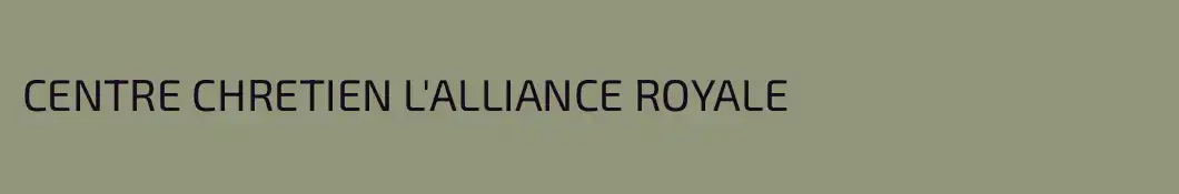 CENTRE CHRETIEN L'ALLIANCE ROYALE